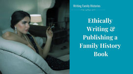 Ethically Writing Your Family History - Webinar
