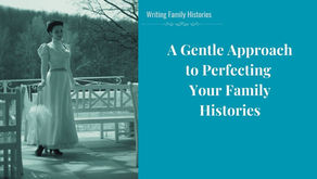 A Gentle Approach to Perfecting Your Family Histories