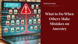Genealogy Myths and Mistakes: What to Do When Others Make Mistakes on Ancestry