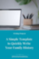 A Simple Template To Quickly Write Your Family History