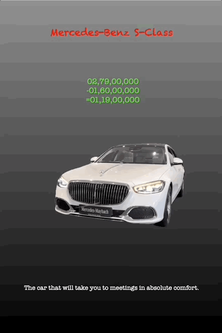 Mercedes-Benz S-Class
02,79,00,000 -01,60,00,000 =01,19,00,000
The car that will take you to meetings in absolute comfort.