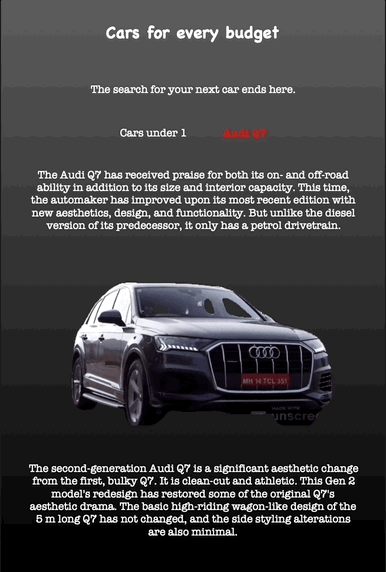 Cars for every budget
The search for your next car ends here.
Cars under 1 Audi Q7
The Audi Q7 has received praise for both its on- and off-road ability in addition to its size and interior capacity. This time, the automaker has improved upon its most recent edition with new aesthetics, design, and functionality. But unlike the diesel version of its predecessor, it only has a petrol drivetrain.
The second-generation Audi Q7 is a significant aesthetic change from the first, bulky Q7. It is clean-cut and athletic. This Gen 2 model's redesign has restored some of the original Q7's aesthetic drama. The basic high-riding wagon-like design of the 5 m long Q7 has not changed, and the side styling alterations are also minimal.