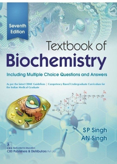 Textbook of Biochemistry including Multiple Choice Questions and Answers 7th Edition S. P. Singh, A. N. Singh