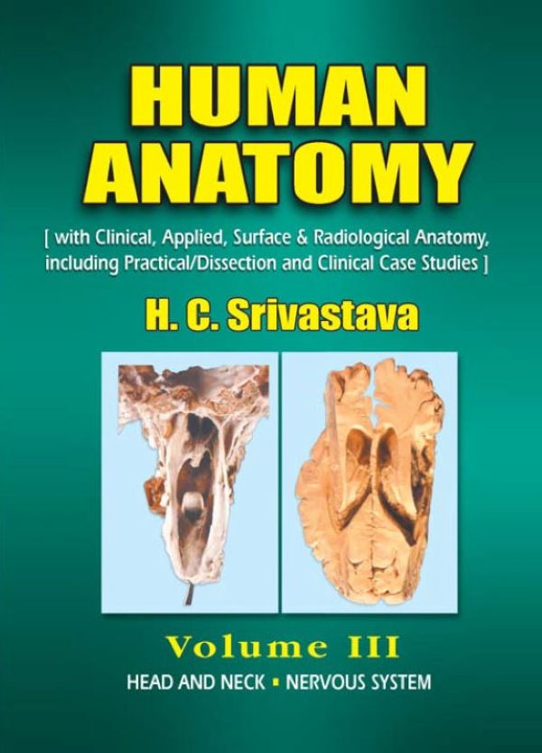 Human Anatomy Volume: 3 Head and Neck, Nervous System H. C. Srivastava