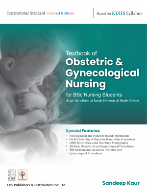 Textbook of Obstetric and Gynecological Nursing for BSc Nursing Based on KUHS Syllabus Sandeep Kaur