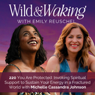 thumbnail for 220 | You Are Protected: Invoking Spiritual Support to Sustain Your Energy in a Fractured World with Michelle Cassandra Johnson