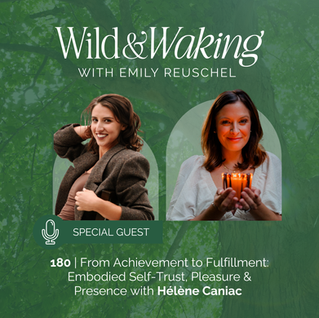 thumbnail graphic for 180 | From Achievement to Fulfillment: Embodied Self-Trust, Pleasure & Presence with Hélène Caniac