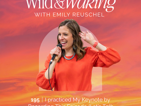 thumbnail graphic for 195 | I Practiced My Keynote by Recording This Episode (Let's Talk About Coming Home to Yourself)
