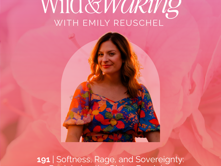 thumbnail graphic for 191 | Softness, Rage, and Sovereignty: Reclaiming the Divine Feminine