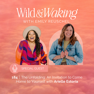 thumbnail graphic for 184 | The Unfolding: An Invitation to Come Home to Yourself with Arielle Estoria