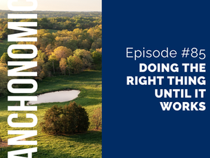 thumbnail graphic for Doing the Right Thing Until It Works [episode 85]