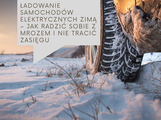 Ładowanie samochodów elektrycznych zimą – jak radzić sobie z mrozem i nie tracić zasięgu 