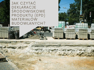 Jak czytać deklaracje środowiskowe produktu (EPD) materiałów budowlanych?