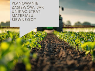 Planowanie zasiewów: jak unikać strat materiału siewnego?