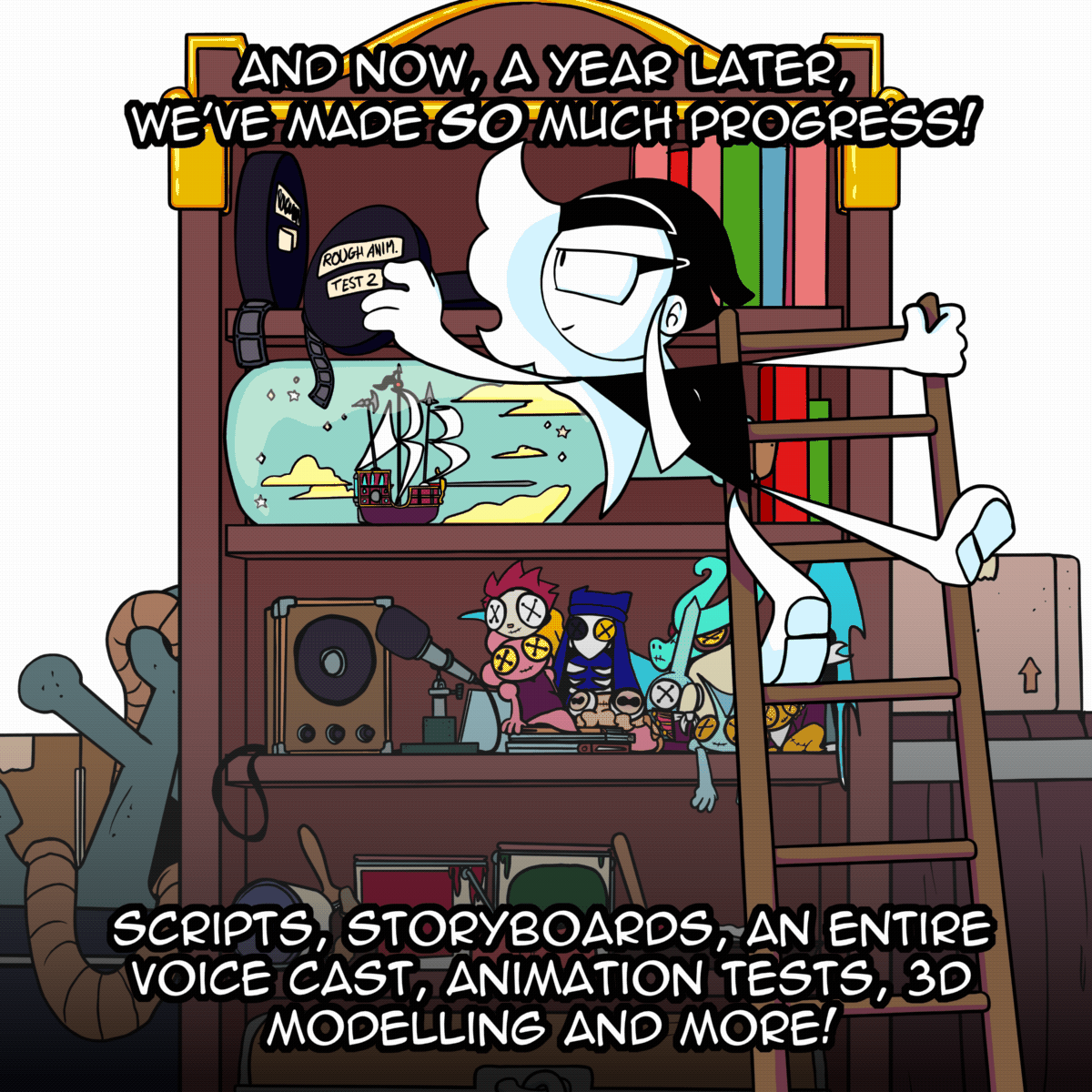 Panel 7: Charlie is seen wobbling on a ladder as they attempt to put a film reel onto the top of a bookshelf. The film reel has "Rough Anim. Test 2" labelled on it. On the bookshelf we can see the Grand Vagabond model ship in a bottle, a speaker and microphone, a collection of plushies of the MoTR characters and other books and paint cans. The text says "And now, a year later, we've made SO much progress! Scripts, Storyboards, An entire voice cast, Animation Tests, 3D modelling and more!"