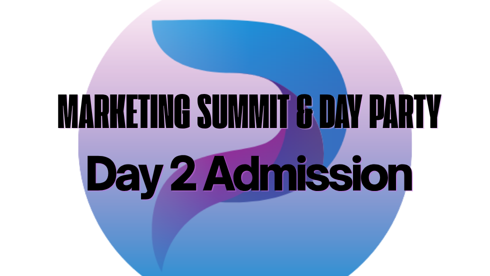 Marketing Summit & Day Party — Day 2 Admission
