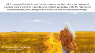 For Life is a Journey, a Story Untold,
