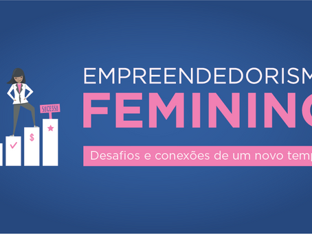 DESAFIOS ENCONTRADOS NO EMPREENDEDORISMO FEMININO