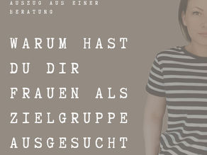 „Warum hast du dir Frauen als Zielgruppe ausgesucht?“