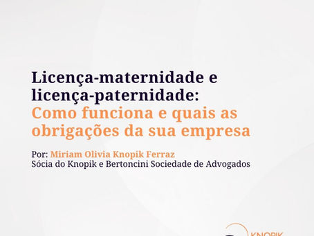 LICENÇA-MATERNIDADE E LICENÇA-PATERNIDADE: COMO FUNCIONA E QUAIS AS OBRIGAÇÕES DA SUA EMPRESA