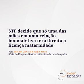 STF DECIDE QUE SÓ UMA DAS MÃES EM UMA RELAÇÃO HOMOAFETIVA TERÁ DIREITO A LICENÇA MATERNIDADE