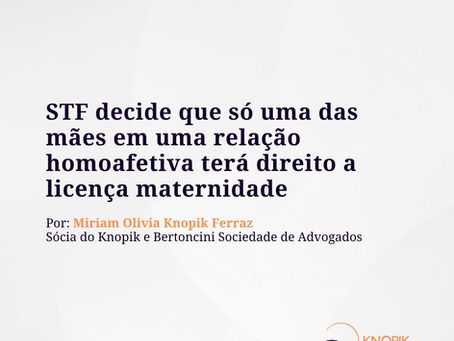 STF DECIDE QUE SÓ UMA DAS MÃES EM UMA RELAÇÃO HOMOAFETIVA TERÁ DIREITO A LICENÇA MATERNIDADE