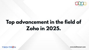 top advancements in the field of Zoho in 2025