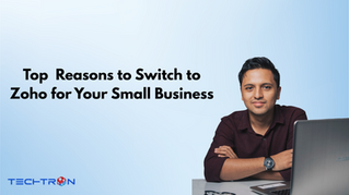 Top  Reasons to Switch to Zoho for Your Small Business