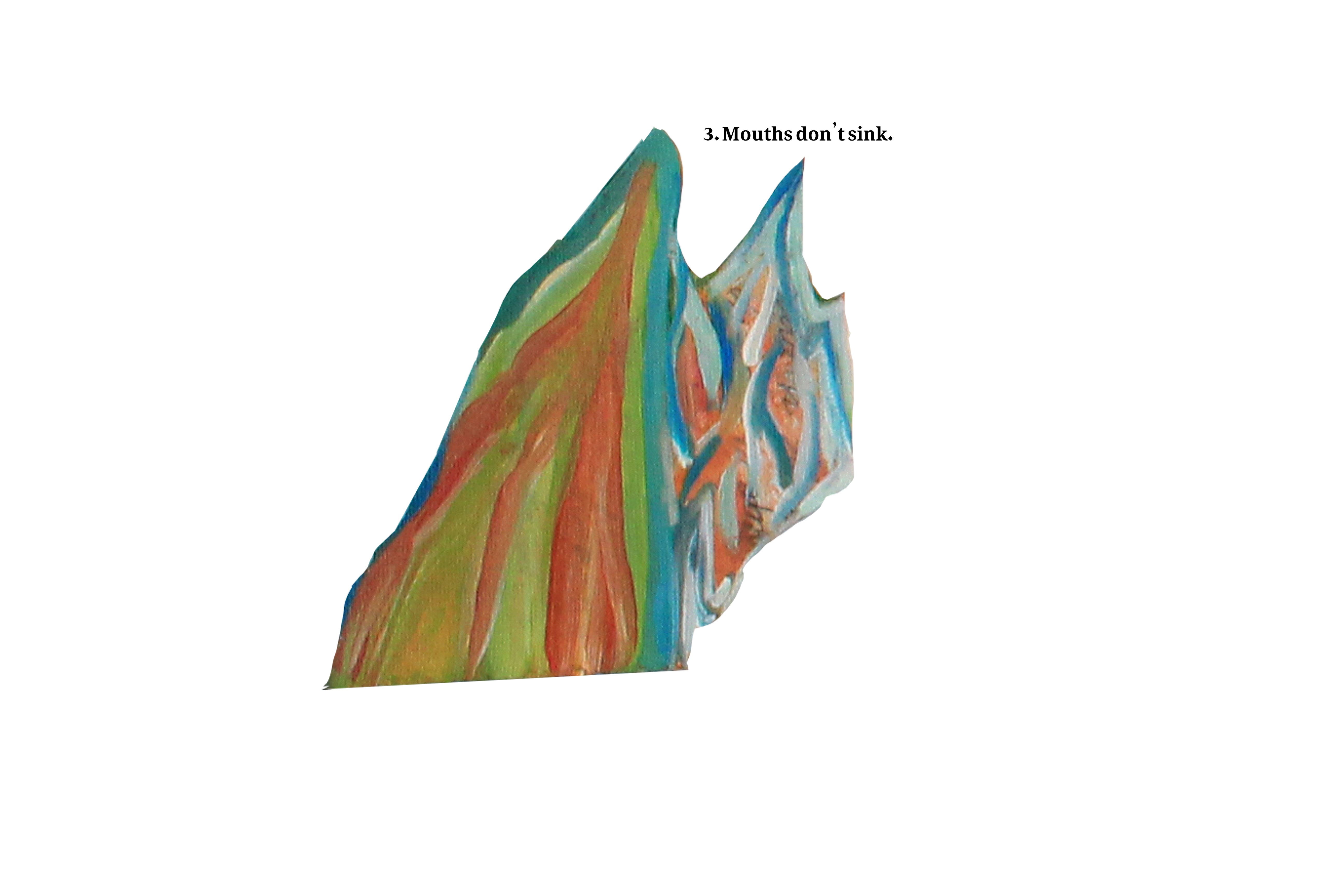 3. Mouths don’t sink.