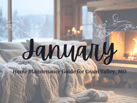 January Home Maintenance Guide for Grain Valley, MO ❄️🏠
