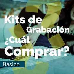 Kit de grabación: qué combo comprar según tu necesidad y presupuesto