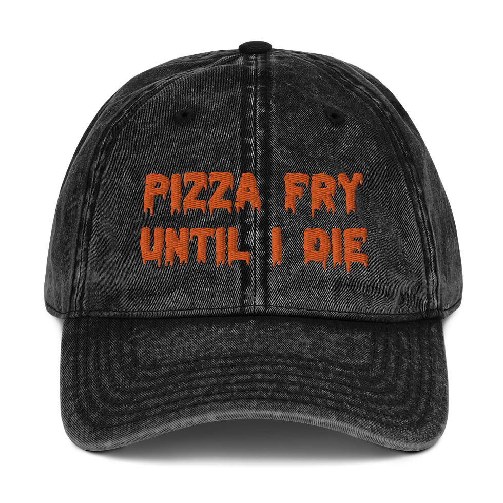 Pizza Fry Until I Die Dad Cap