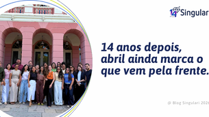 14 anos depois, abril ainda marca o que vem pela frente.
