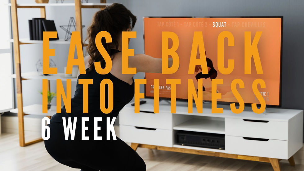 EASE BACK INTO FITNESS