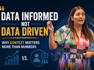 Data Informed Not Data Driven: Why Context Matters More Than Numbers