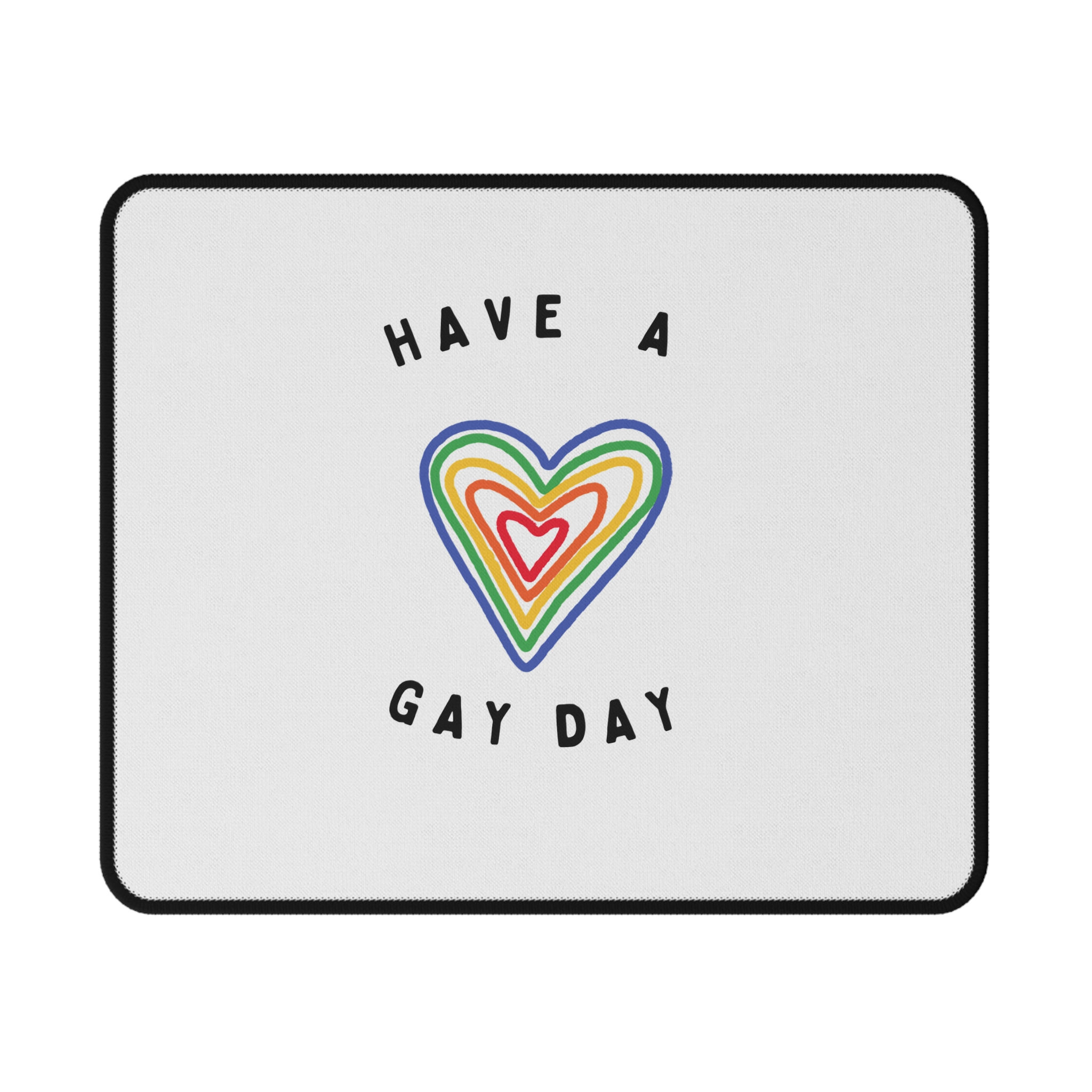 Have a Gay Day Non-Slip Mouse Pads