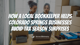 How a Local Bookkeeper Helps Colorado Springs Businesses Avoid Tax Season Surprises