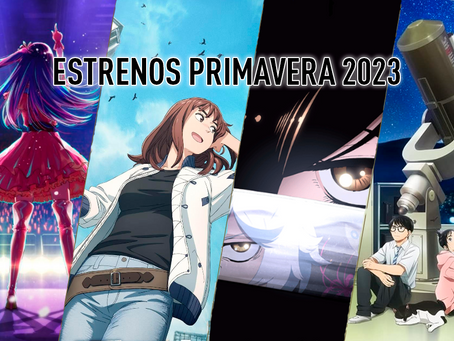 ESTRENOS ANIME: PRIMAVERA 2023