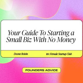 Your Guide To Starting a Small Business With No Money