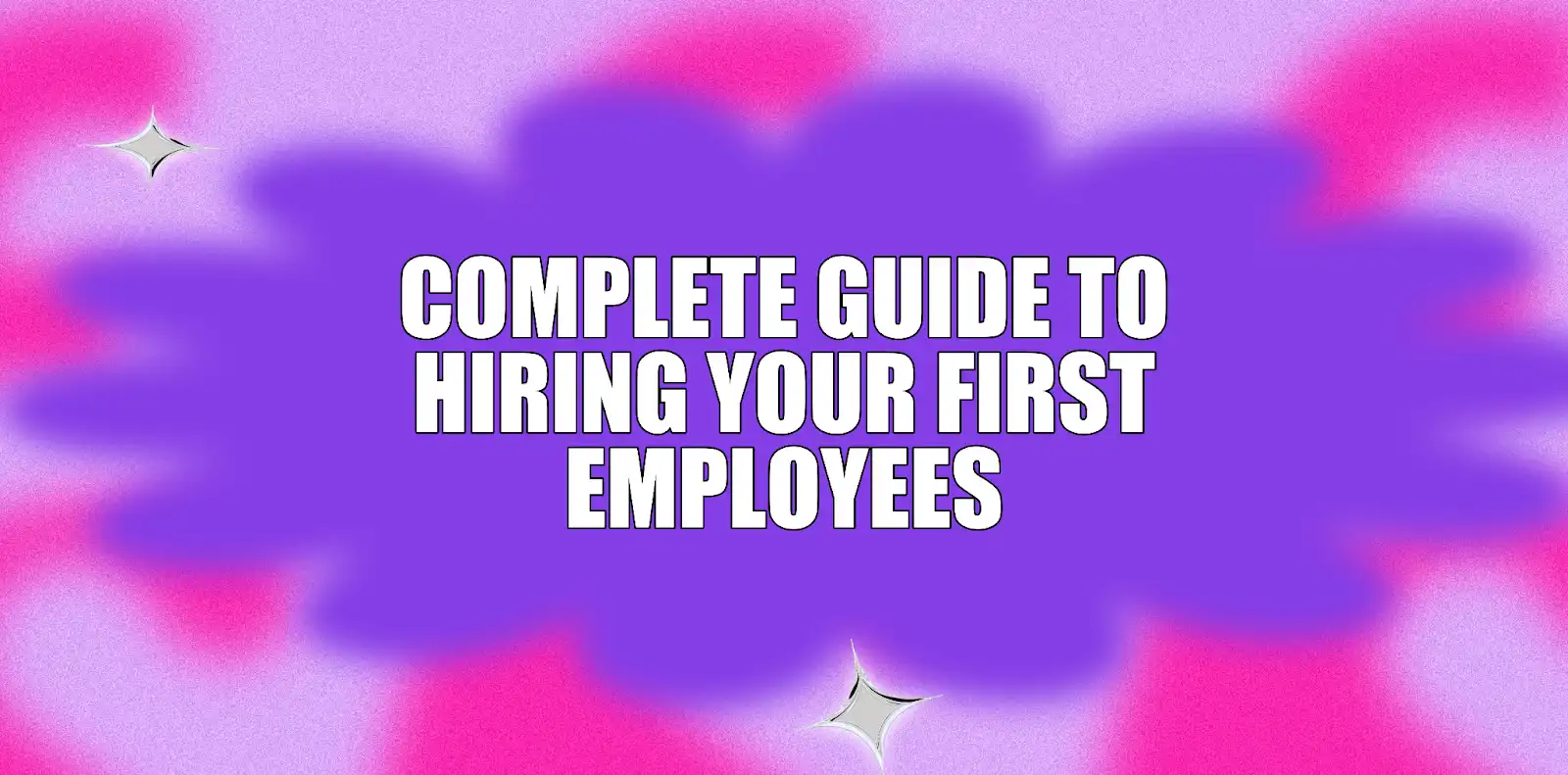 Complete guide to hiring your first employees