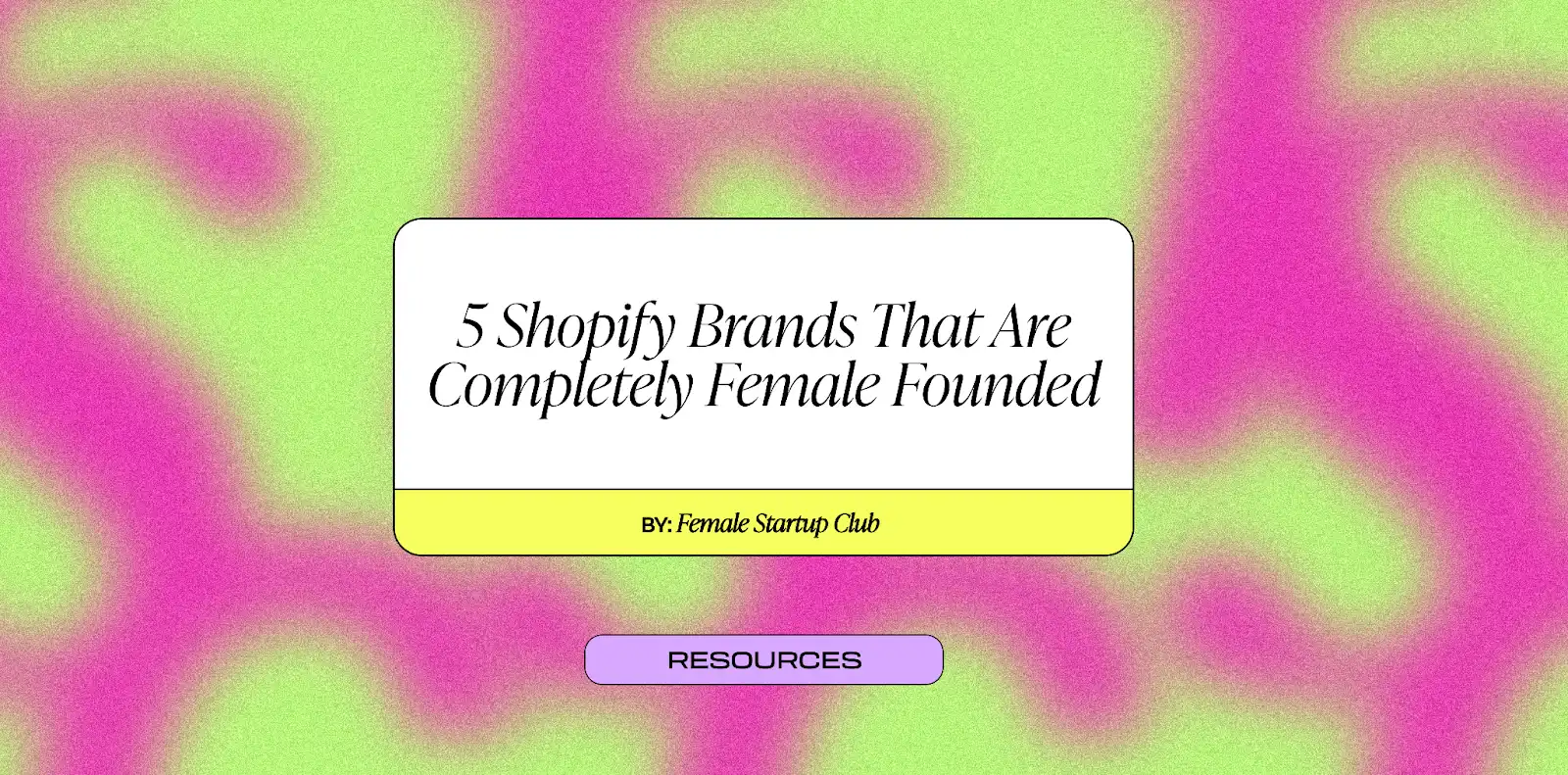 5 Shopify Brands That Are Completely Female Founded