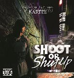 (KARTEL) Shoot Or Shut $9.99 Mixtape