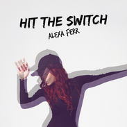 Artwork for Alexa Ferr's single,   Hit The Switch