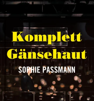 Atemlos wütend | Sophie Passmann: Komplett Gänsehaut