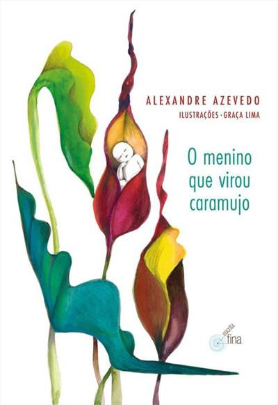 O menino que virou caramujo - Alexandre Azavedo