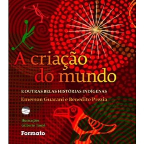 A CRIAÇÃO DO MUNDO E OUTRAS HISTÓRIAS INDÍGENA | Porta Aberta
