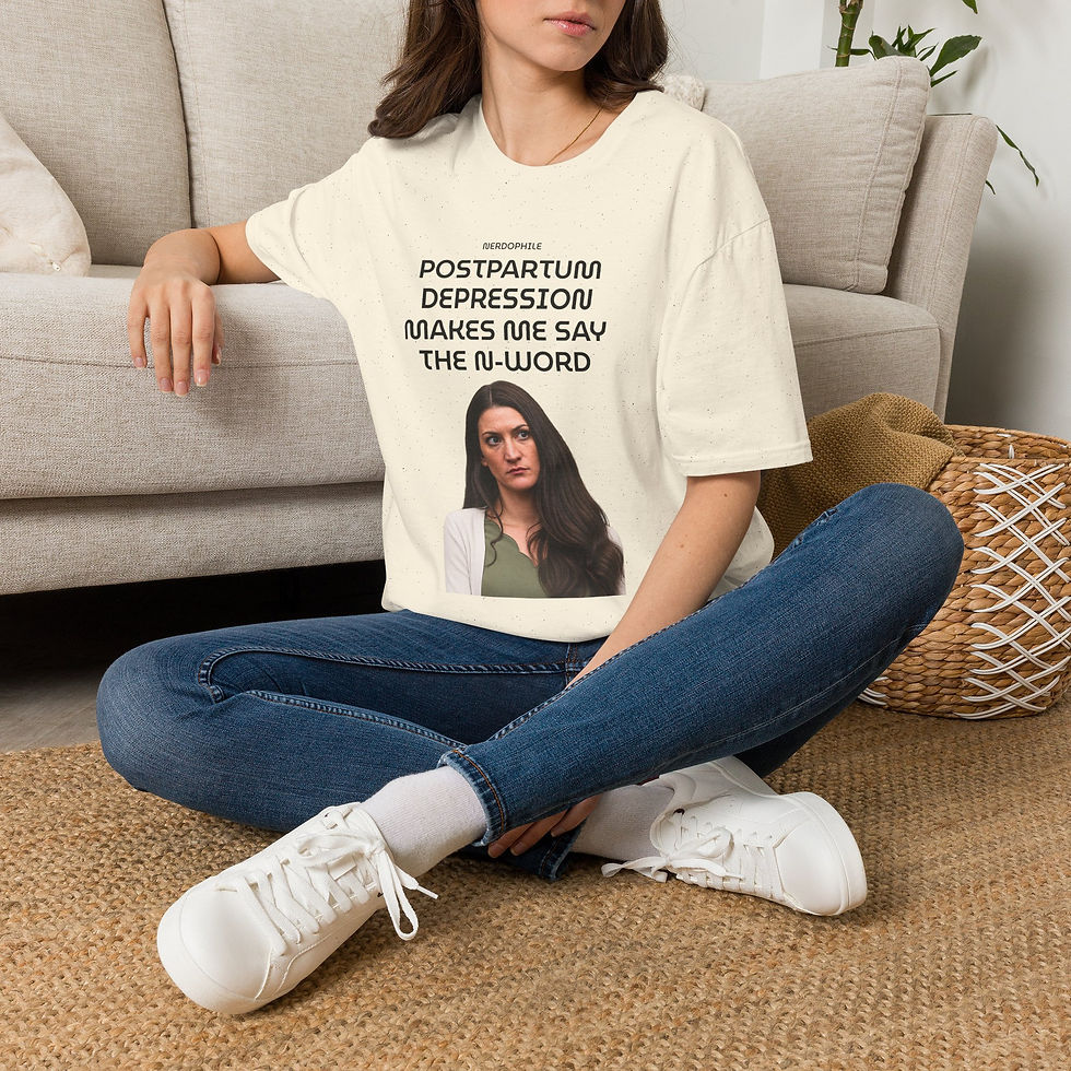 Thumbnail: Postpartum Depression Makes Me Say the N-Word — Graphic Tee