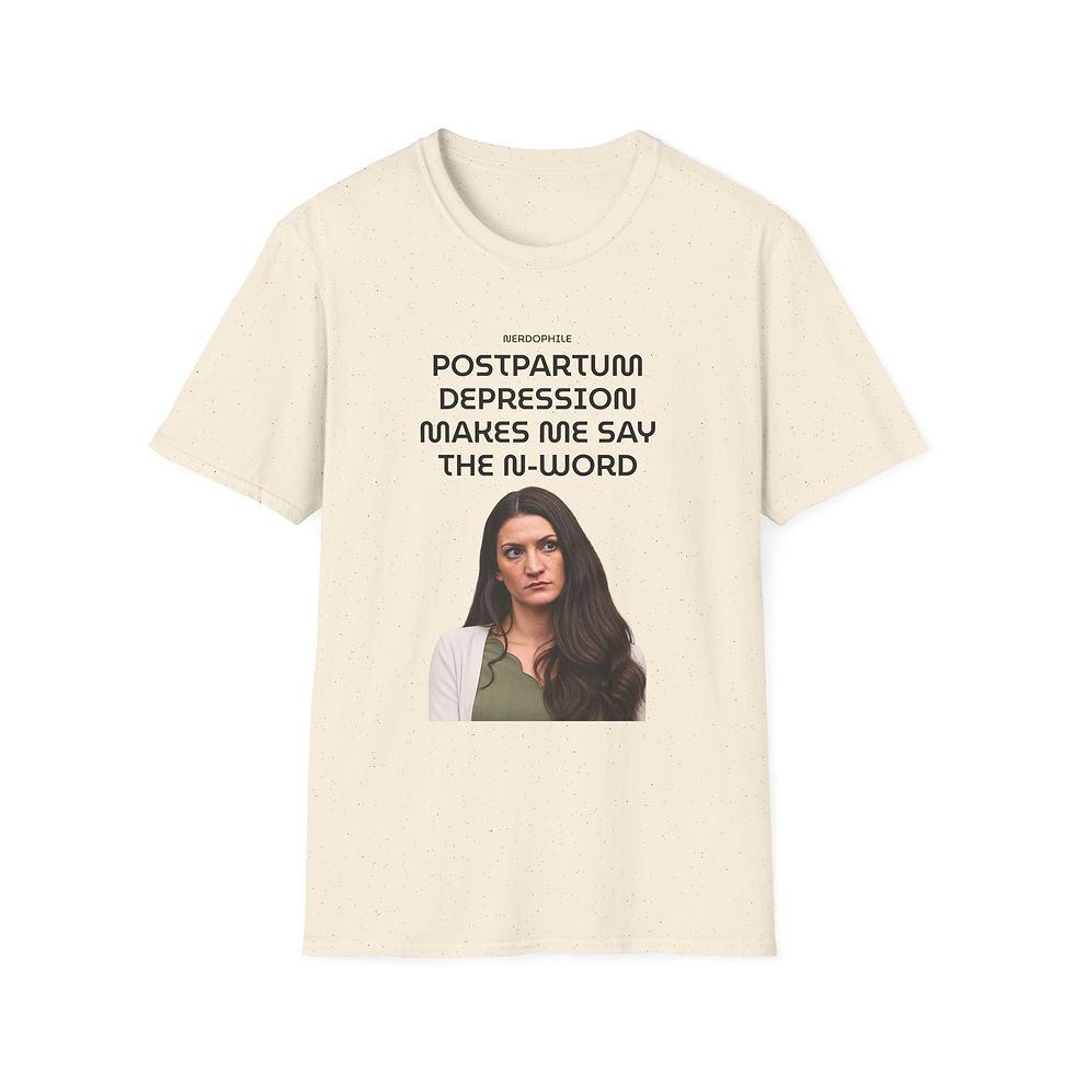 Thumbnail: Postpartum Depression Makes Me Say the N-Word — Graphic Tee