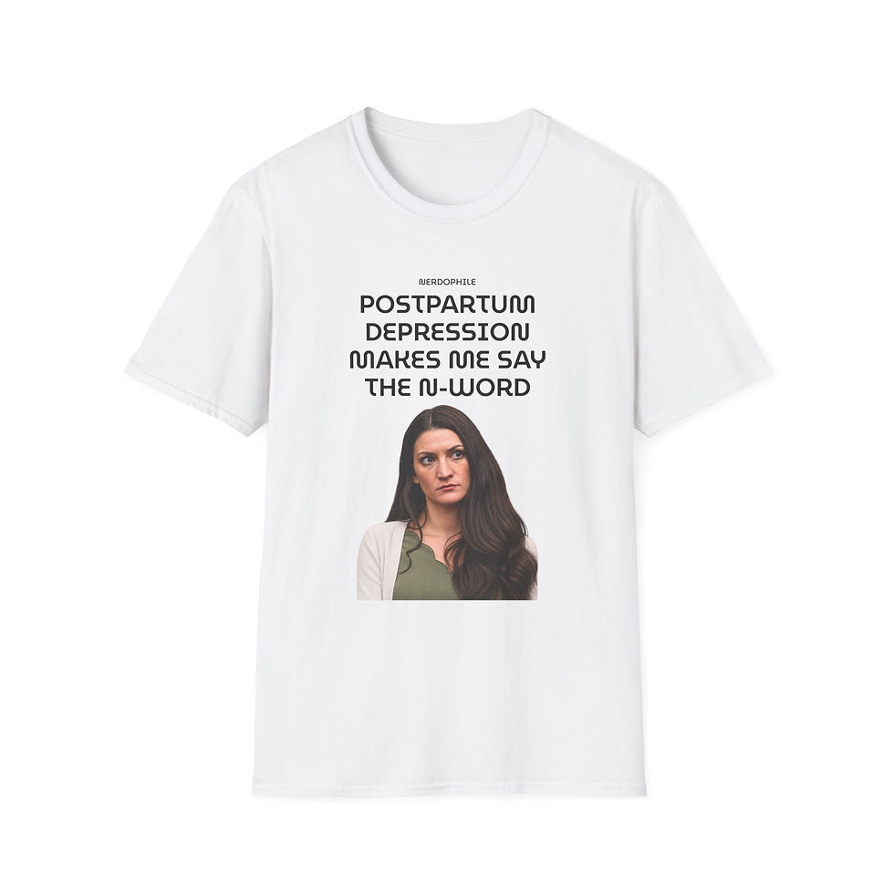 Thumbnail: Postpartum Depression Makes Me Say the N-Word — Graphic Tee