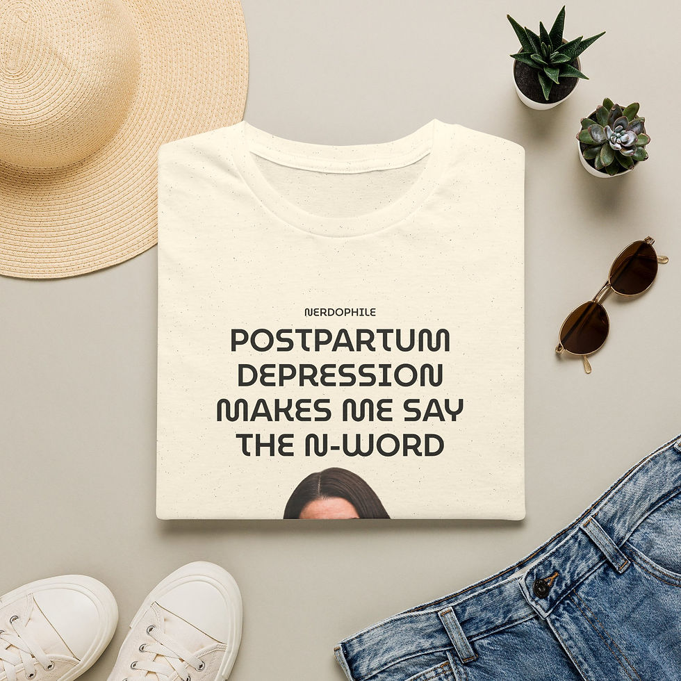 Thumbnail: Postpartum Depression Makes Me Say the N-Word — Graphic Tee